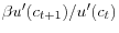 \beta u'(c_{t+1})/u'(c_{t})