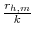  \frac{r_{h,m}}{k}