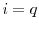  i=q