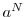 a^{N}