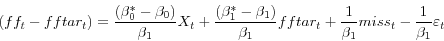 \begin{displaymath} (ff_t -fftar_t )=\frac{\left( {\beta ^\ast _0 -\beta _0 } \right)}{\beta _1 }X_t +\frac{\left( {\beta ^\ast _1 -\beta _1 } \right)}{\beta _1 }fftar_t +\frac{1}{\beta _1 }miss_t -\frac{1}{\beta _1 }\varepsilon _t \end{displaymath}