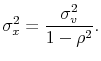 \displaystyle \sigma_x^2 = \frac{\sigma_v^2}{1-\rho^2}.
