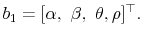 \displaystyle b_1 = [\alpha, \beta, \theta, \rho]^\top. 