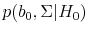 p(b_0,\Sigma \vert H_0)