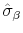  \hat{\sigma}_\beta