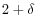 2+\delta 