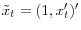 \tilde {x}_t =(1,{x}'_t )'
