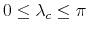  0\leq\lambda_{c}\leq\pi