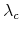  \lambda_{c}