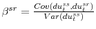  \beta^{sr}=\frac{Cov(du_{t}^{ss},du_{t}^{sr}% )}{Var\left( du_{t}^{ss}\right) }