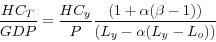 \begin{displaymath} \frac{HC_T }{GDP}=\frac{HC_y }{P}\frac{(1+\alpha (\beta -1))}{(L_y -\alpha (L_y -L_o ))} \end{displaymath}