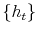  \{h_{t}\}