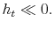 \displaystyle h_{t}% \ll0.% 