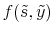 \displaystyle f(\tilde{s},\tilde{y})