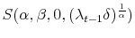  S(\alpha,\beta,0,(\lambda _{t-1}\delta)^{\frac{1}{\alpha}})