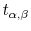  t_{\alpha,\beta}