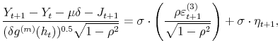 \displaystyle \frac{Y_{t+1}-Y_{t}-\mu\delta-J_{t+1}}{(\delta g^{(m)}(h_{t}))^{0.5}% \sqrt{1-\rho^{2}}}=\sigma\cdot\left( \frac{\rho\varepsilon_{t+1}^{(3)}}% {\sqrt{1-\rho^{2}}}\right) +\sigma\cdot\eta_{t+1},