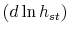  \left ( d\ln h_{st} \right )