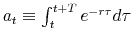 a_{t}\equiv \int_t^{t+T} e^{-r \tau} d\tau