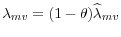  \lambda_{mv}=(1-\theta)\widehat{\lambda}_{mv}