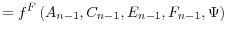 \displaystyle =f^{F}\left( A_{n-1},C_{n-1},E_{n-1},F_{n-1},\Psi\right)