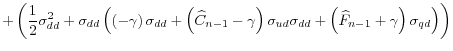 \displaystyle +\left( \frac{1}{2}\sigma_{dd}^{2}+\sigma_{dd}\left( \left( -\gamma\right) \sigma_{dd}+\left( \widehat{C}_{n-1}-\gamma\right) \sigma_{ud}\sigma_{dd}+\left( \widehat{F}_{n-1}+\gamma\right) \sigma _{qd}\right) \right)