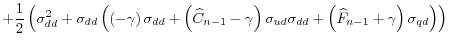 \displaystyle +\frac{1}{2}\left( \sigma_{dd}^{2}+\sigma_{dd}\left( \left( -\gamma\right) \sigma_{dd}+\left( \widehat{C}_{n-1}-\gamma\right) \sigma_{ud}\sigma_{dd}+\left( \widehat{F}_{n-1}+\gamma\right) \sigma _{qd}\right) \right)