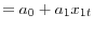 \displaystyle =a_{0}+a_{1}x_{1t}