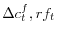  \Delta c_{t}^{f},rf_{t}% 