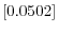  \left[ 0.0502\right] 