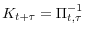  K_{t+\tau}=\Pi_{t,\tau}^{-1}