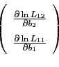 \begin{displaymath}\left( \begin{array}{c} \frac{\partial \ln L_{12}}{\partial b... ...ac{\partial \ln L_{11}}{\partial b_{1}}% \end{array}% \right)\end{displaymath}