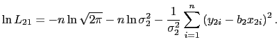 LaTex Encoded Math: \displaystyle \ln L_{21}=-n\ln \sqrt{2\pi }-n\ln \sigma _{2}^{2}-\frac{1}{\sigma _{2}^{2}}% \sum_{i=1}^{n}\left( y_{2i}-b_{2}x_{2i}\right) ^{2}.