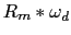  R_{m}\ast \omega _{d}
