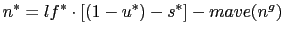 LaTex Encoded Math: \displaystyle n^{\ast}=lf^{\ast}\cdot\lbrack(1-u^{\ast})-s^{\ast}]-mave(n^{g})
