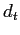  d_{t}