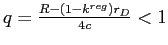  q=\frac {R-(1-k^{reg})r_{D}}{4c }<1