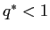  q^{\ast}<1