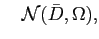 LaTex Encoded Math: \displaystyle \quad {\cal N}(\bar{D}, \Omega),