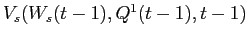 V_{s}(W_{s}(t-1),Q^{1}(t-1),t-1)