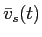 LaTex Encoded Math: \displaystyle \bar{v}_{s}(t)