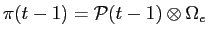  \pi(t-1) = {\cal P}(t-1) \otimes \Omega_{e}