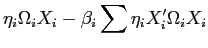 LaTex Encoded Math: \displaystyle \eta_{i} \Omega_{i} X_{i} - \beta_{i} \sum \eta_{i} X_{i}' \Omega_{i} X_{i}