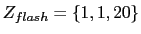  Z_{flash}=\{1,1,20\}