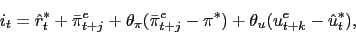 \begin{displaymath} i_t = \hat r^*_t + \bar\pi^e_{t+j} + \theta_\pi (\bar\pi^e_{t+j} - \pi^*) + \theta_u (u^e_{t+k} - \hat u_t^*), \end{displaymath}
