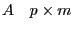 A \quad p\times m