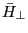 \bar {H}_\bot 