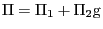 \Pi =\Pi _1 +\Pi _2 {\rm g}