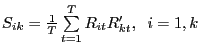 S_{ik} =\frac{1}{T}\sum\limits_{t=1}^T {R_{it} {R}'_{kt} } ,\;\;i=1,k