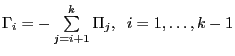 \Gamma _i =-\sum\limits_{j=i+1}^k {\Pi _j } ,\;\;i=1,\ldots ,k-1